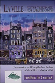 La Ville : notre territoire, nos appartenances. L'incarnation de l'Évangile dans le tissu urbain d'hier et d'aujourd'hui